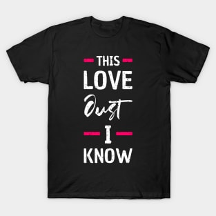 This love just i know T-Shirt